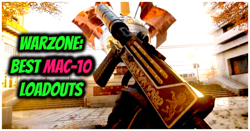 4471 -Warzone Best Mac-10 Loadouts - Your Powerful Smg For Any Situation