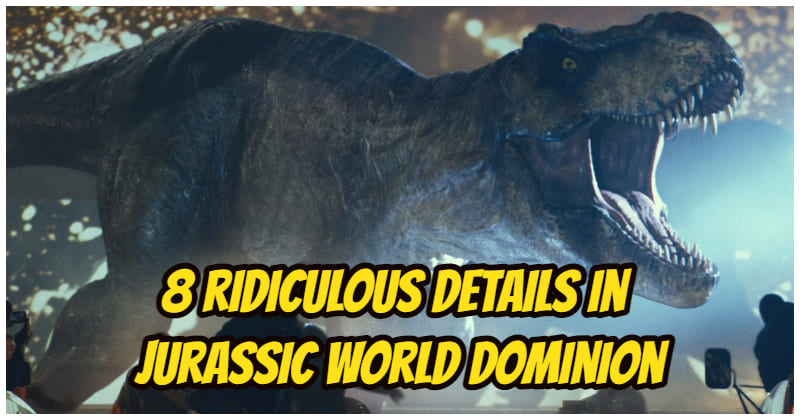 8 Ridiculous Details In Jurassic World Dominion
