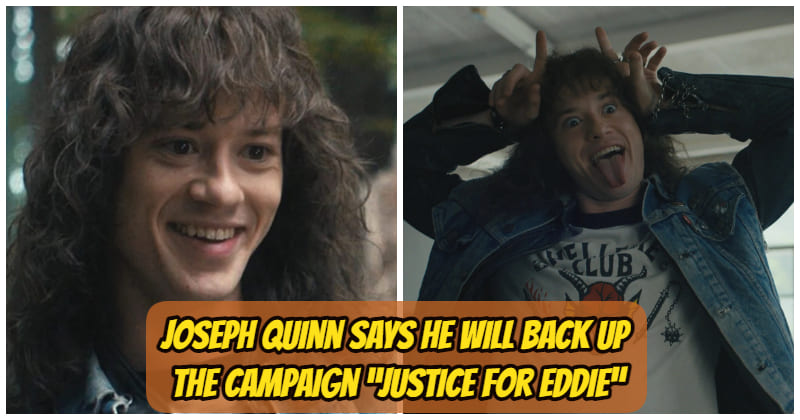 5412 -Eddie Munson Actor Joseph Quinn Says He Will Back Up The Campaign “Justice For Eddie”
