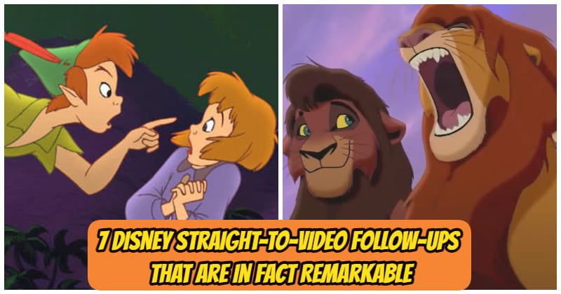 5728 -7 Disney Straight-To-Video Follow-Ups That Are In Fact Remarkable