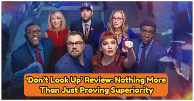 5757 -‘Don’t Look Up’ Review: Nothing More Than Just Proving Superiority
