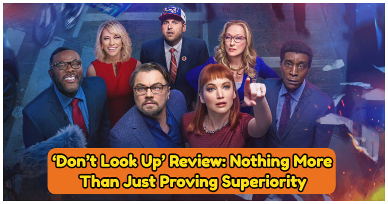 ‘Don’t Look Up’ Review: Nothing More Than Just Proving Superiority