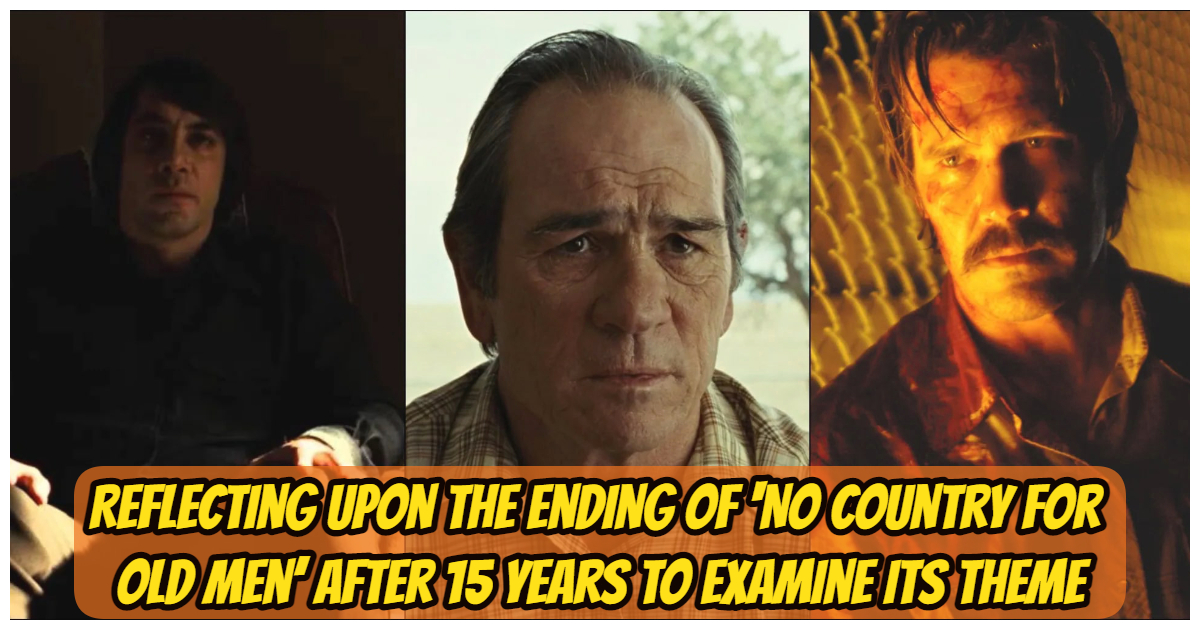 5854 -Reflecting Upon The Ending Of ‘No Country For Old Men’ After 15 Years To Examine Its Theme