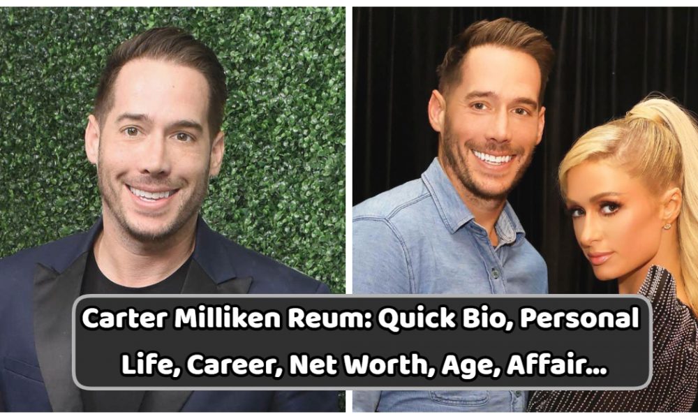 Carter Milliken Reum: Quick Bio, Personal Life, Career, Net Worth, Age