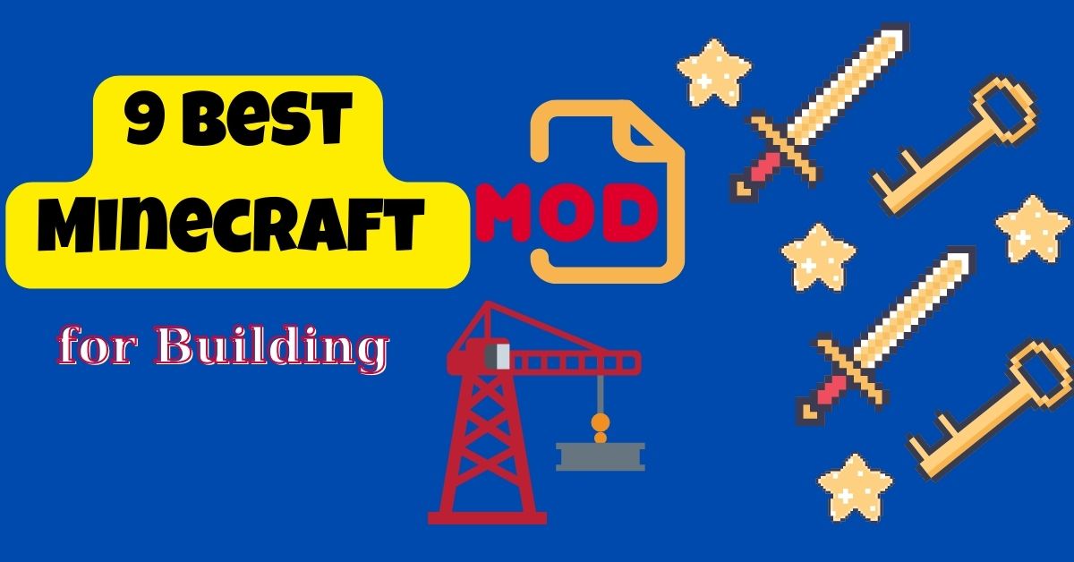 9 Best Minecraft Mods -9 Best Minecraft Mods For Building: Faster, Better, And More Fun Construction