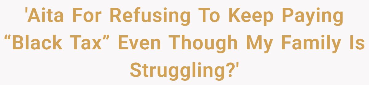 'Aita For Refusing To Keep Paying “Black Tax” Even Though My Family Is Struggling?'