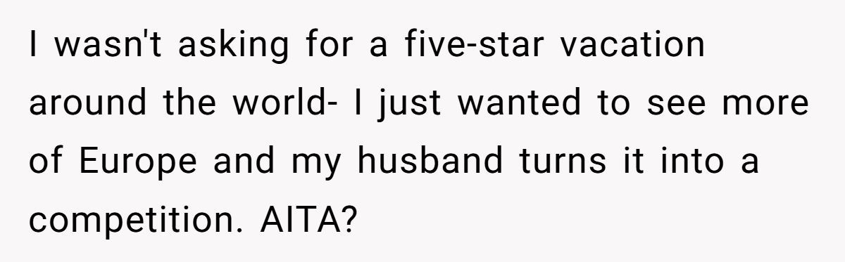 Husband Snaps After Wife Suggests More Cities On Their Trip—Then She Compares Him To Her Wealthy Ex Generated by Aubtu.biz