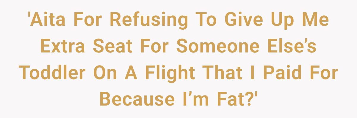 Woman Called Selfish For Refusing To Give Up Her Paid Extra Seat To A Toddler Just Because She’s Fat Generated by Aubtu.biz
