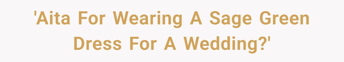 Bride Accuses Teen Guest Of “Stealing The Spotlight” In Sage Green Dress, Demands Her Wear A Baggy Black Sack Or Leave Wedding Generated by Aubtu.biz