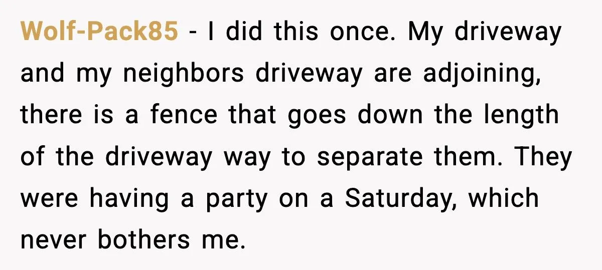 Neighbor Keeps Parking In His Driveway, So He Blocks Him In And Leaves Town