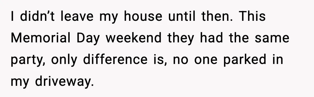 Neighbor Keeps Parking In His Driveway, So He Blocks Him In And Leaves Town