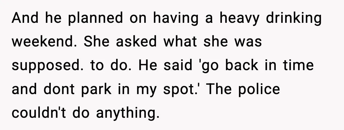 Neighbor Keeps Parking In His Driveway, So He Blocks Him In And Leaves Town