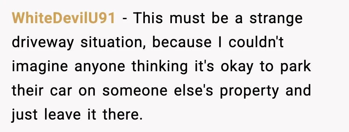Neighbor Keeps Parking In His Driveway, So He Blocks Him In And Leaves Town