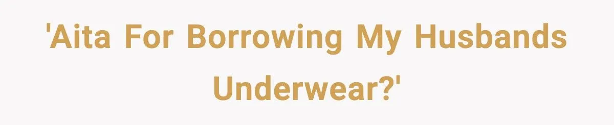 Man Calls Out Wife For Stealing His Underwear While She’s Eight Months Pregnant