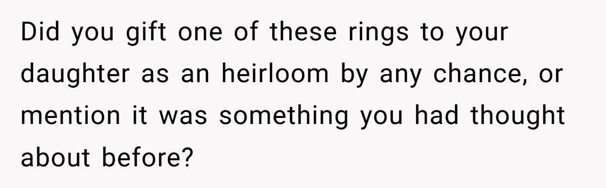 Heirloom Havoc: Was Refusing To Hand Over a Treasured Ring To Daughter-In-Law Justified Or Harsh?