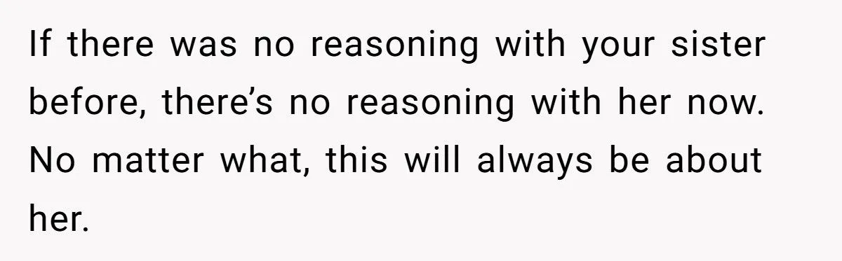 Her Daughter Chose to Live with Grandparents After Years of Neglect - Now She Wants Sympathy, but Her Sister Said No