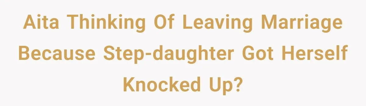 He Wanted Kids of His Own - But His Stepdaughter’s Pregnancy Might Destroy Everything