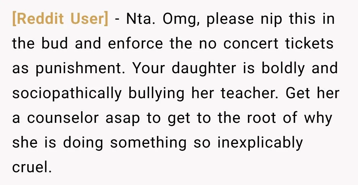 Mom Refuses to Buy Concert Tickets After Teen Daughter Bullies Teacher About Her Son’s Illnes