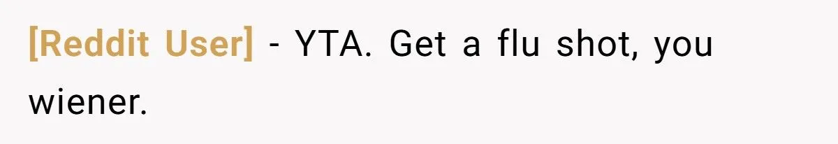 He Refused to Get a Flu Shot Before Meeting His Girlfriend’s Friends - She Called Him Selfish