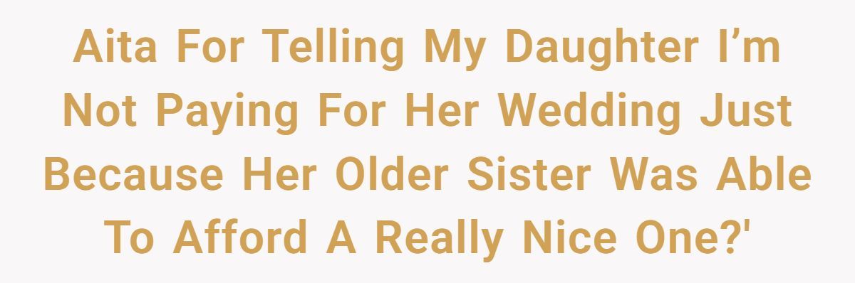 Bride-to-Be Furious After Parents Won’t Match Sister’s Wedding Budget Generated by Aubtu.biz