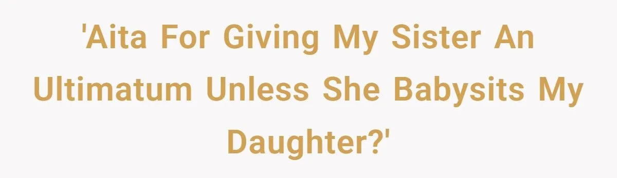 Woman’s Babysitting Blowup: Was An Ultimatum To Her Sister Fair Or Harsh? Generated by Aubtu.biz
