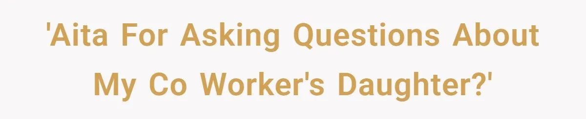 Employee Questioned Co-Worker About His Daughter - Now Everyone’s Mad Generated by Aubtu.biz