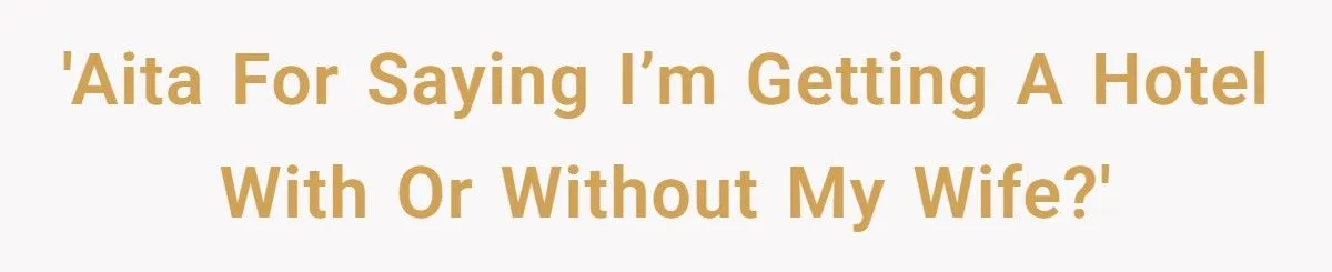 He Announced He’s Getting a Hotel With or Without His Wife – She Accused Him of Betraying Family Traditions