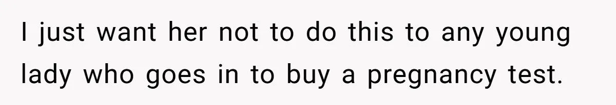 Nosy Cashier Clash: Would Reporting Her For Pregnancy Test Comments Be Fair Or Too Far?