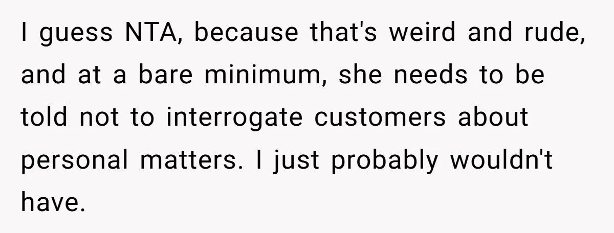 Nosy Cashier Clash: Would Reporting Her For Pregnancy Test Comments Be Fair Or Too Far?