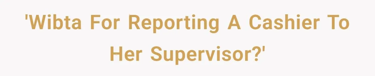 Nosy Cashier Clash: Would Reporting Her For Pregnancy Test Comments Be Fair Or Too Far?