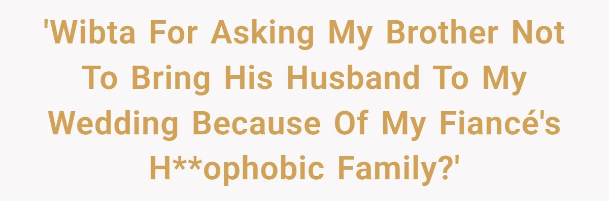He’s Thinking of Telling His Brother Not to Bring His Husband to the Wedding - All to Please Homophobic In-Laws Generated by Aubtu.biz