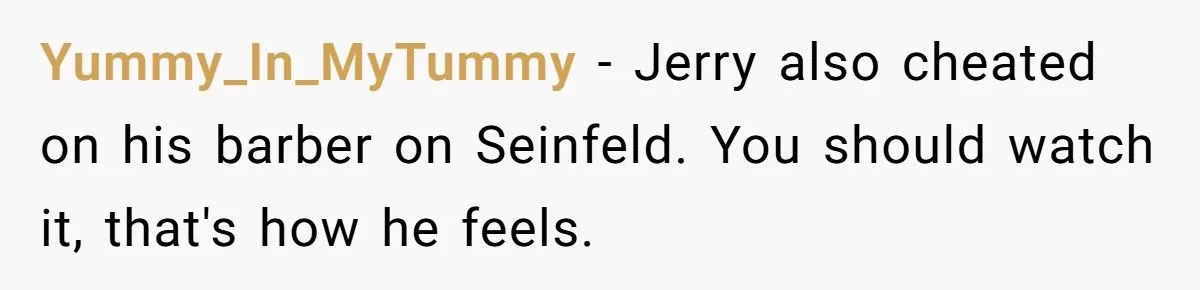 Two Years of Loyalty Gone in Ten Minutes - He Cheated on His Barber and Got Caught