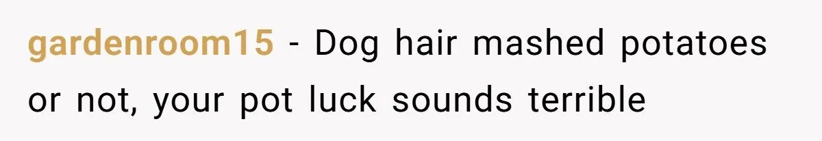 He Threw Out Her Dish Over Dog Hair at Potluck - Was His Public Outburst Too Harsh?