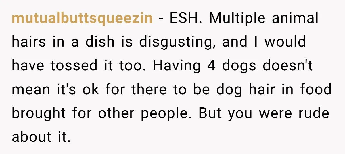He Threw Out Her Dish Over Dog Hair at Potluck - Was His Public Outburst Too Harsh?