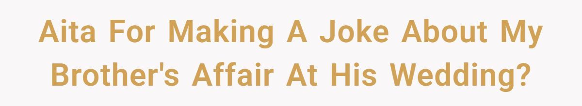 This Man Made a Joke About His Brother’s Affair at the Wedding Generated by Aubtu.biz