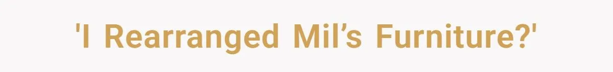 She Secretly Rearranged Her MIL’s House After Years of Petty Battles – The Revenge Was Perfect She Secretly Rearranged Her MIL’s House After Years of Petty Battles – The Revenge Was Perfect