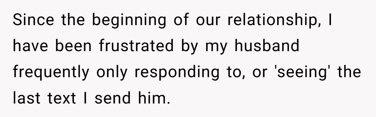 Woman Furious After Husband Insists He Only Has to Read the Last Text She Sends