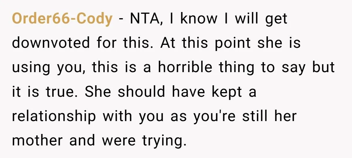 Mother Refuses To Take Back Estranged Daughter Who Replaced Her With Stepmom Begs For Help