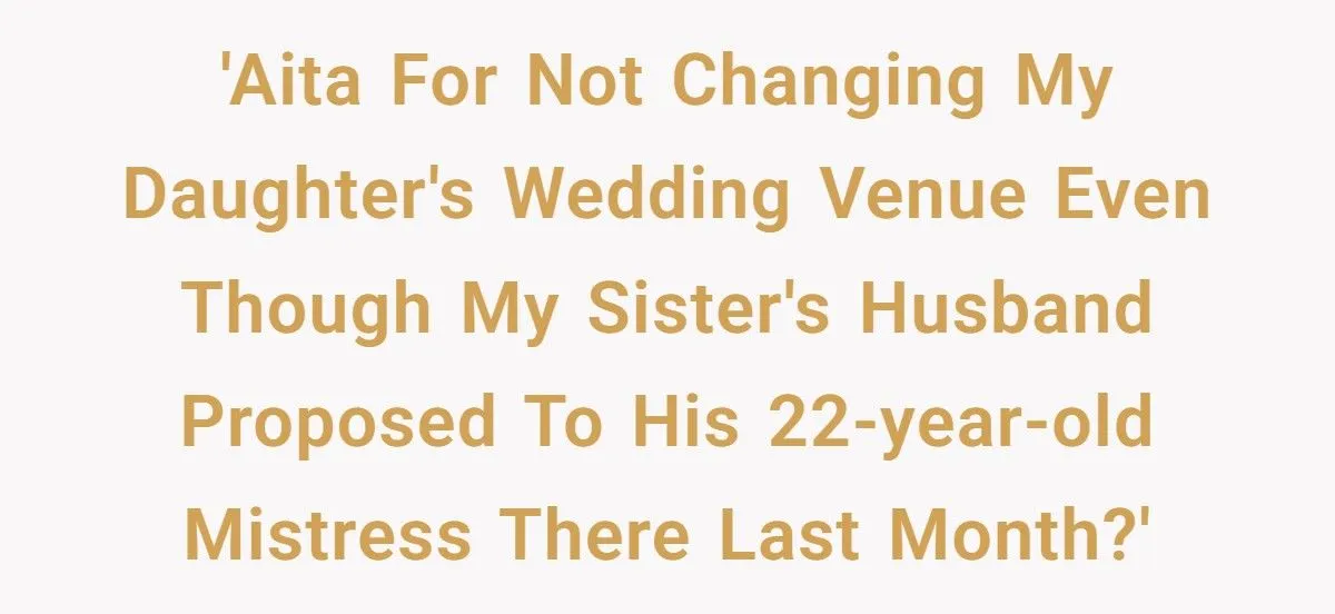 Bride Refuses To Give Up $20K Wedding Venue Even Though Aunt’s Cheating Ex Proposed There