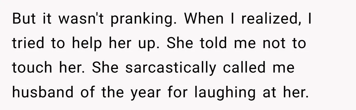 Husband Laughs When Wife Falls And Poops Herself Because He Thinks It’s Just Another Prank