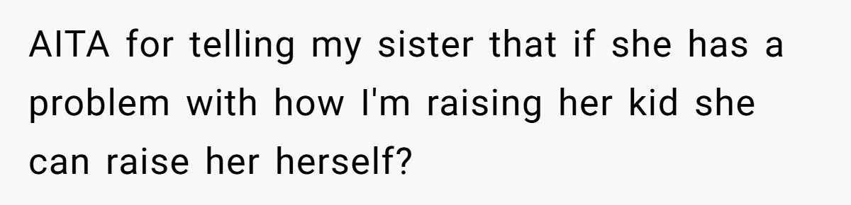 Teen Uncle Snaps At Sister After She Criticizes His Parenting While Ignoring Her Own Kid