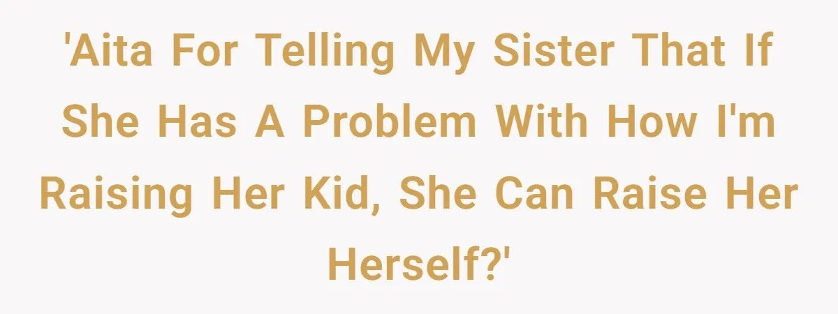 Teen Uncle Snaps At Sister After She Criticizes His Parenting While Ignoring Her Own Kid