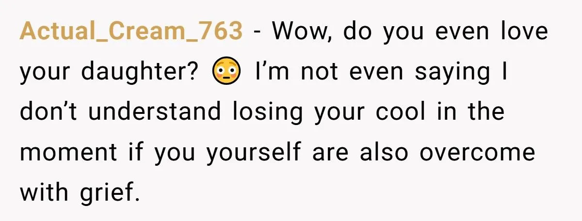 Man Yells At Daughter “Mom Isn’t Here” After She Cries For Her Deceased Mother