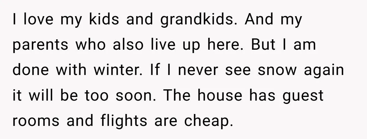Retiree Follows Through On 30-Year Plan To Escape Winter But His Wife Refuses To Leave Grandkids Retiree Follows Through On 30-Year Plan To Escape Winter But His Wife Refuses To Leave Grandkids