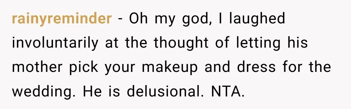 Bride Calls Fiancé “Delusional” After He Demands His Mom Pick Her Makeup For The Wedding