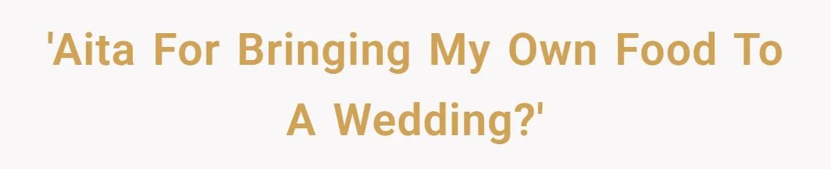 Guest Brings Her Own Food To Wedding After Bride Refuses To Accommodate