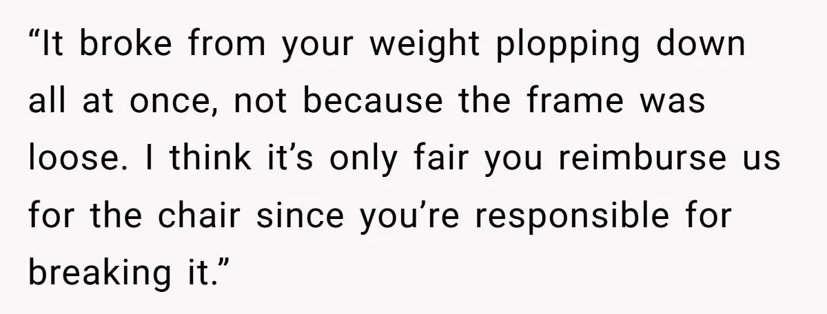 Woman Refuses To Pay For Antique Chair That Collapsed Under Her Weight At Friend’s Game Night Woman Refuses To Pay For Antique Chair That Collapsed Under Her Weight At Friend’s Game Night