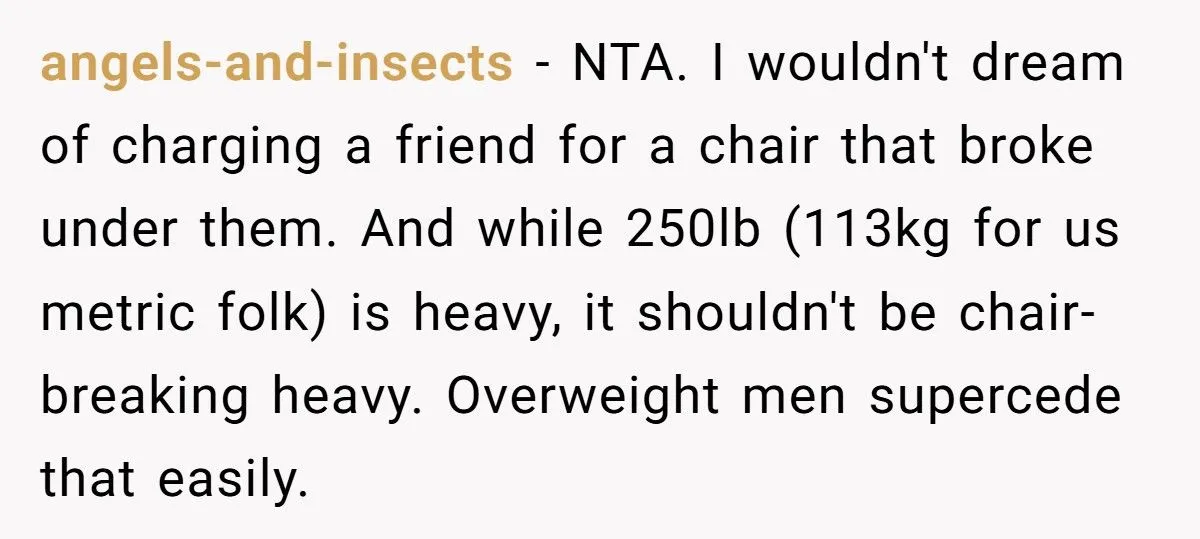 Woman Refuses To Pay For Antique Chair That Collapsed Under Her Weight At Friend’s Game Night Woman Refuses To Pay For Antique Chair That Collapsed Under Her Weight At Friend’s Game Night