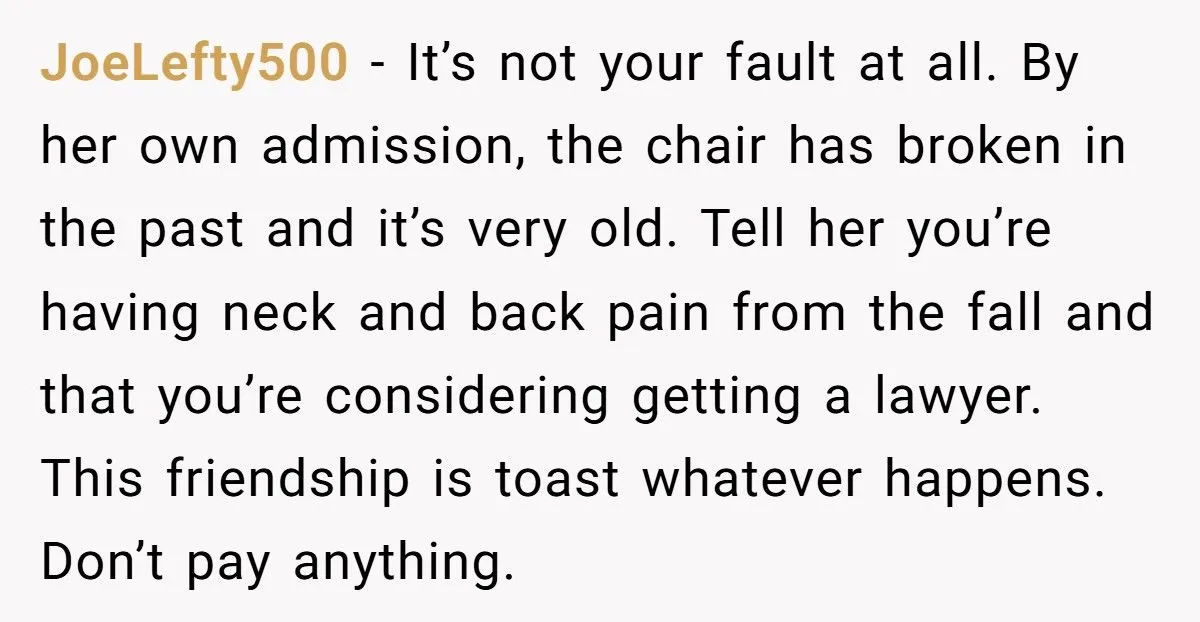 Woman Refuses To Pay For Antique Chair That Collapsed Under Her Weight At Friend’s Game Night Woman Refuses To Pay For Antique Chair That Collapsed Under Her Weight At Friend’s Game Night