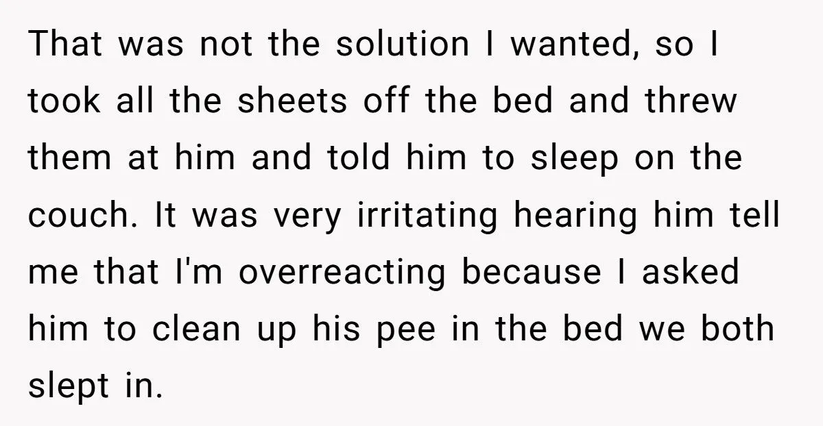 Woman Refuses To Sleep In Boyfriend’s Urine After He Peed The Bed